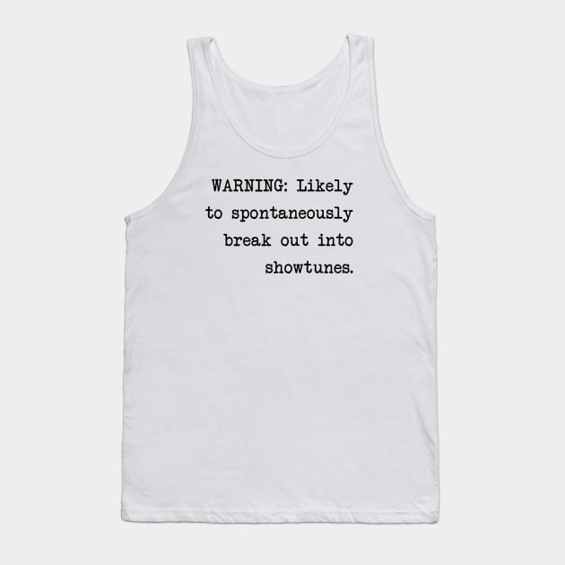 Warning: Likely to Spontaneously Break Out Into Showtunes Tank Top by ApricotBirch